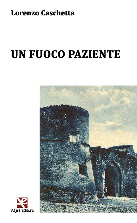 Un fuoco paziente - Lorenzo Caschetta - copertina