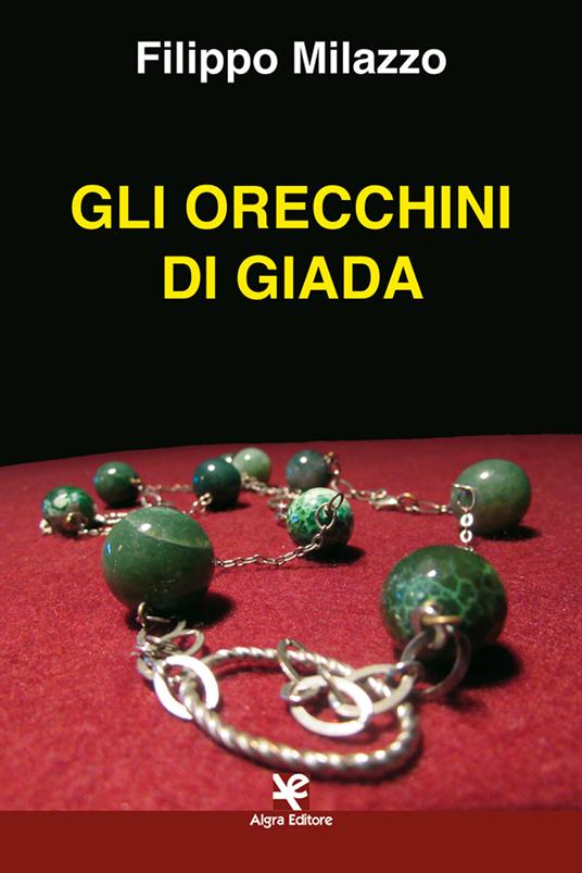 Gli orecchini di giada - Filippo Milazzo - copertina