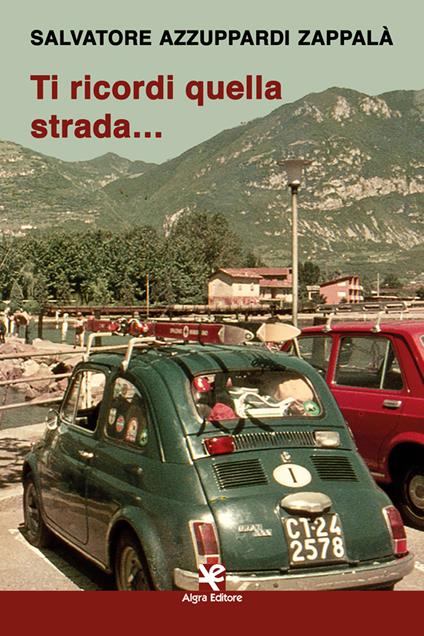 Ti ricordi quella strada… - Salvatore Azzuppardi Zappalà - copertina
