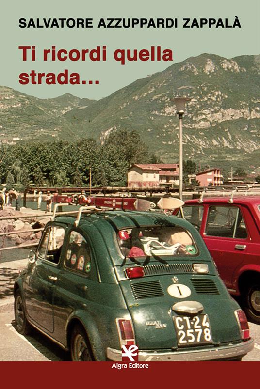 Ti ricordi quella strada… - Salvatore Azzuppardi Zappalà - copertina