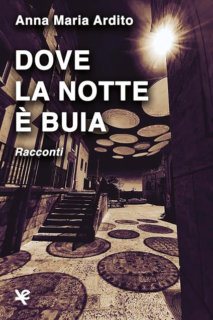 Dove la notte è buia - Anna Maria Ardito - copertina
