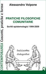 Pratiche filosofiche comunitarie. Scritti epistemologici 1999-2009