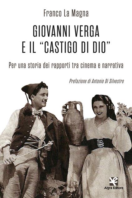 Giovanni Verga e il «castigo di Dio». Per una storia dei rapporti tra cinema e narrativa - Franco La Magna - copertina