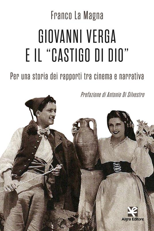 Giovanni Verga e il «castigo di Dio». Per una storia dei rapporti tra cinema e narrativa - Franco La Magna - copertina