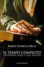 Il tempo compiuto. L'accappatoio giallo e altri racconti
