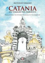 Catania. Un viaggio nel Barocco. Piazza Duomo, via Vittorio Emanuele II e via Garibaldi