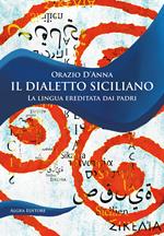 Il dialetto siciliano. La lingua ereditata dai padri