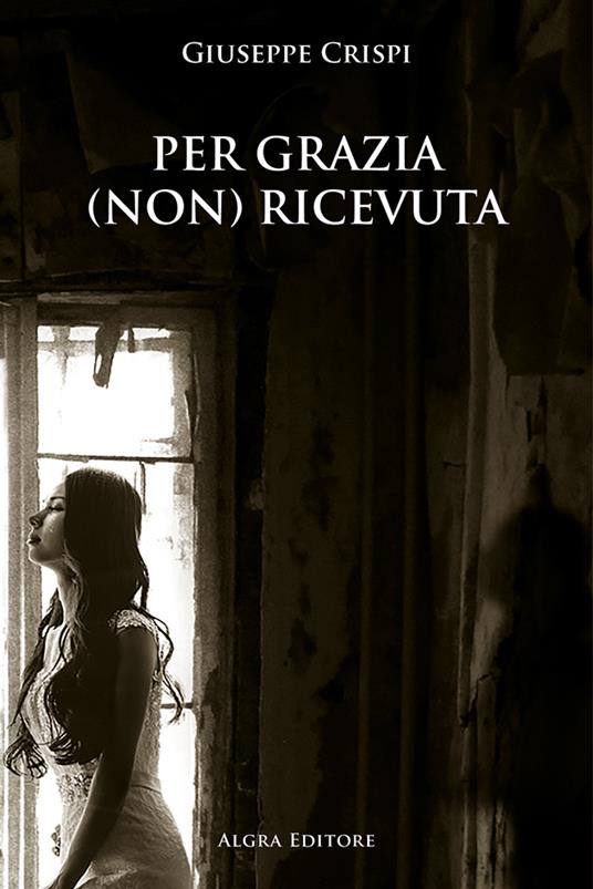 Per grazia (non) ricevuta - Giuseppe Crispi - copertina