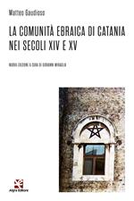 La comunità ebraica di Catania nei secoli XIV e XV. Nuova ediz.