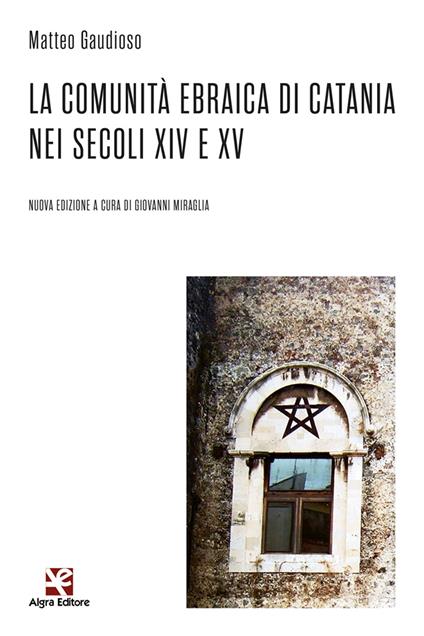 La comunità ebraica di Catania nei secoli XIV e XV. Nuova ediz. - Matteo Gaudioso - copertina