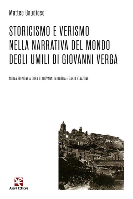 Storicismo e Verismo nella narrativa del mondo degli umili di Giovanni Verga - Matteo Gaudioso - copertina