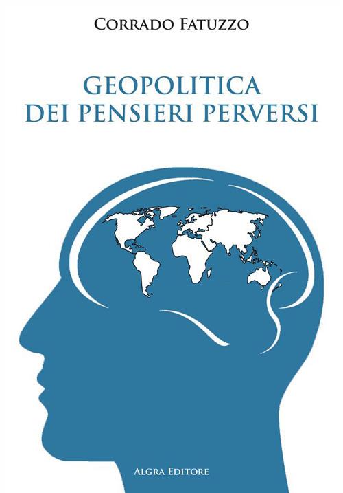 Geopolitica dei pensieri perversi - Corrado Fatuzzo - copertina