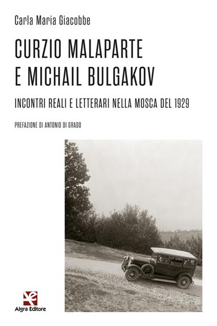 Curzio Malaparte e Michail Bulgakov. Incontri reali e letterari nella Mosca del 1929 - Carla Maria Giacobbe - copertina