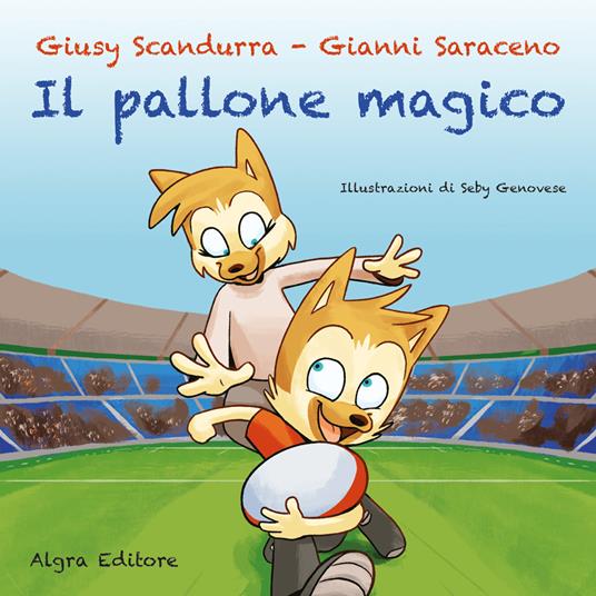 Il pallone magico - Giusy Scandurra,Gianni Saraceno - copertina