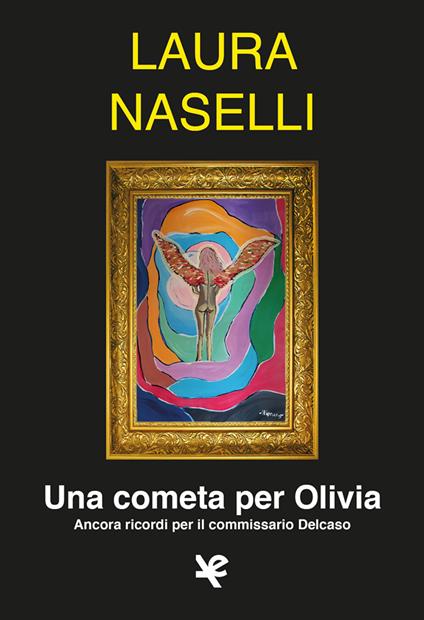 Una cometa per Olivia. Ancora ricordi per il commissario Delcaso - Laura Naselli - copertina