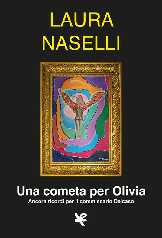 Una cometa per Olivia. Ancora ricordi per il commissario Delcaso - Laura Naselli - copertina