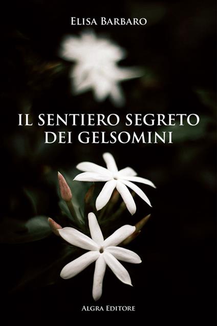 Il sentiero segreto dei gelsomini - Elisa Barbaro - copertina