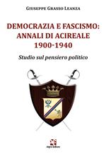 Democrazia e fascismo: Annali di Acireale 1900-1940. Studio sul pensiero politico