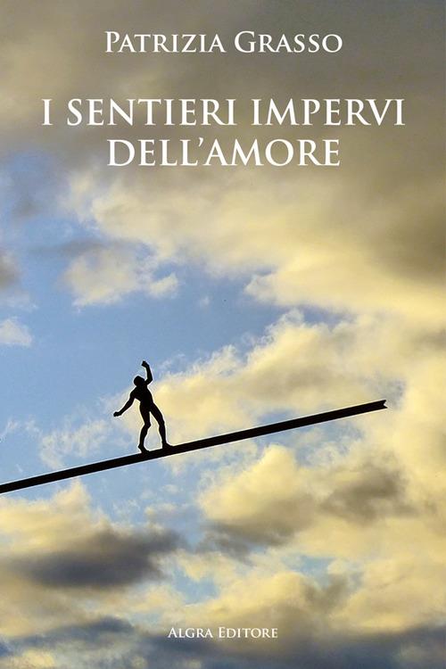 I sentieri impervi dell'amore - Patrizia Grasso - copertina