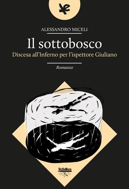 Il sottobosco. Discesa all'inferno per l'ispettore Giuliano - Alessandro Miceli - copertina