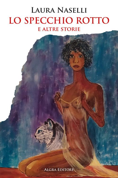 Lo specchio rotto e altre storie - Laura Naselli - copertina