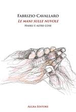 Le mani sulle nuvole. Haiku e altre cose