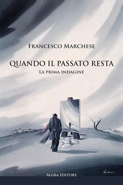 Quando il passato resta. La prima indagine - Francesco Marchese - copertina
