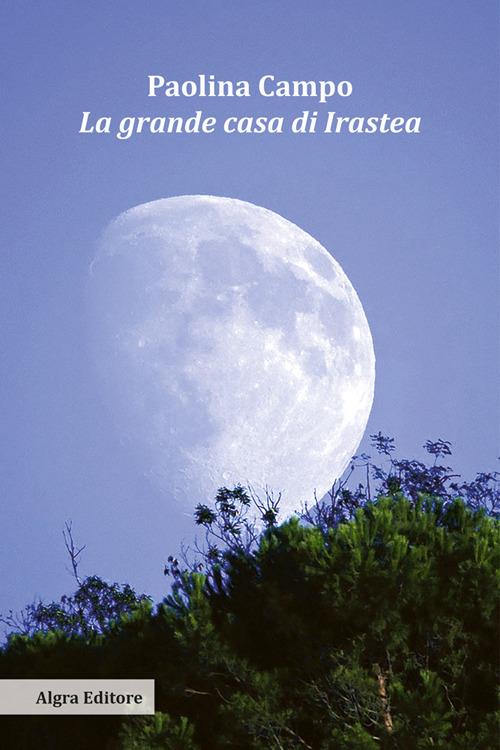 La grande casa di Irastea - Paolina Campo - copertina