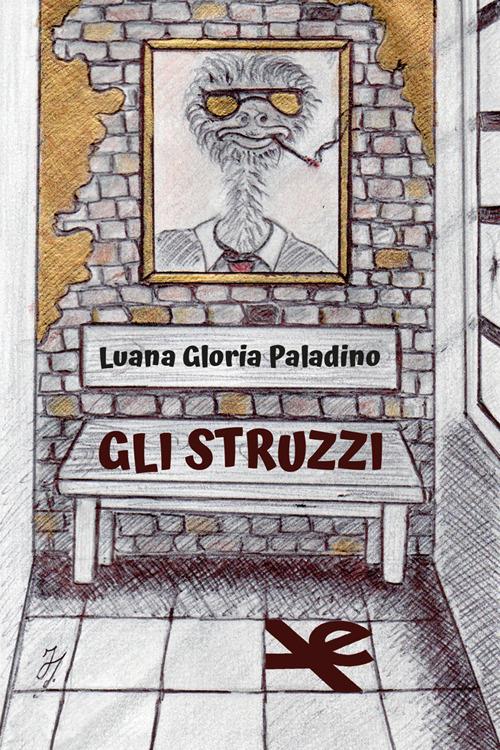Gli struzzi - Luana Gloria Paladino - copertina