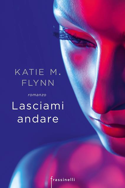 Lasciami andare - Katie M. Flynn - copertina