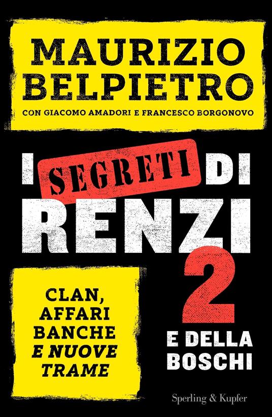 I segreti di Renzi 2 e della Boschi - Giacomo Amadori,Maurizio Belpietro,Francesco Borgonovo - ebook