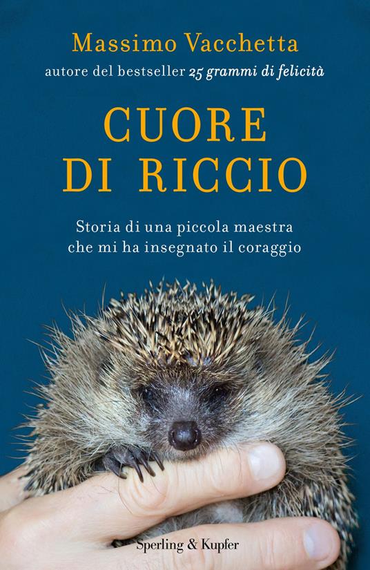 Cuore di riccio. Storia di una piccola maestra che mi ha insegnato il coraggio - Massimo Vacchetta - ebook