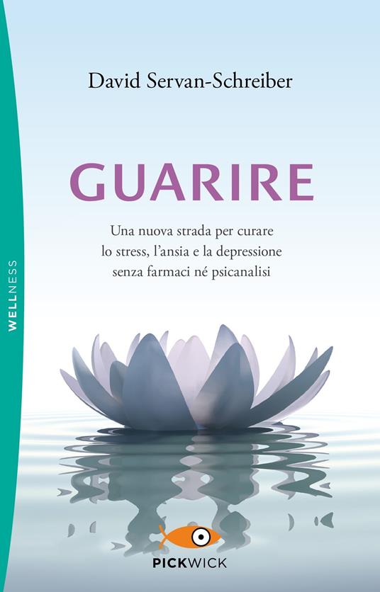 Guarire. Una nuova strada per curare lo stress, l'ansia e la depressione senza farmaci né psicanalisi - David Servan-Schreiber,Edi Vesco - ebook