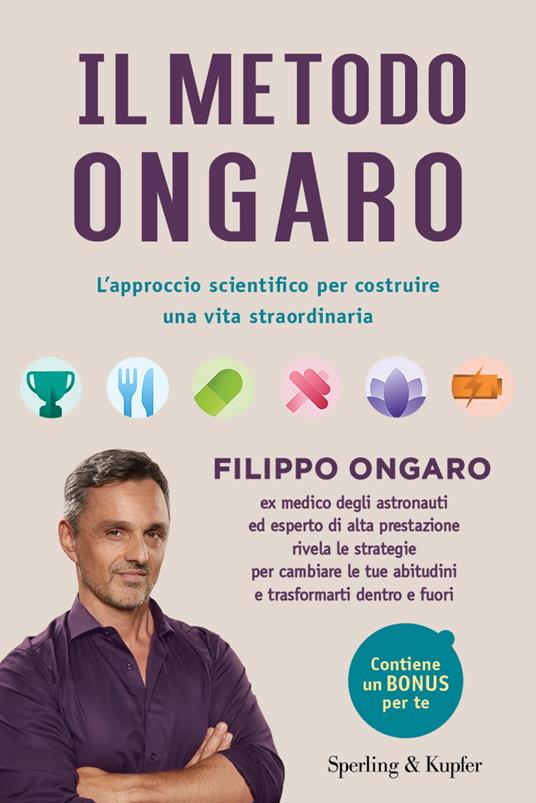 Il metodo Ongaro. L'approccio scientifico per costruire una vita straordinaria - Filippo Ongaro - ebook