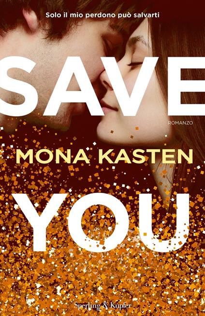 Save you. Ediz. italiana - Mona Kasten,Alessandra Petrelli - ebook