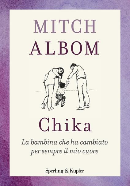 Chika. La bambina che ha cambiato per sempre il mio cuore - Mitch Albom,Sara Puggioni - ebook