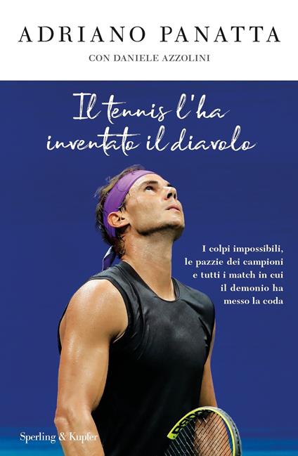 Il tennis l'ha inventato il diavolo. I colpi impossibili, le pazzie dei campioni e tutti i match in cui il demonio ha messo la coda - Daniele Azzolini,Adriano Panatta - ebook