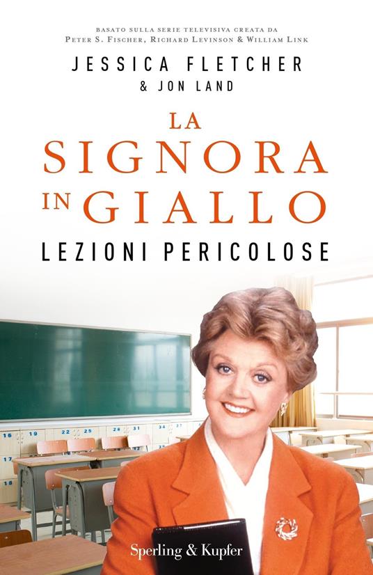 Lezioni pericolose. La signora in giallo - Jessica Fletcher,Jon Land,Barbara Murgia - ebook