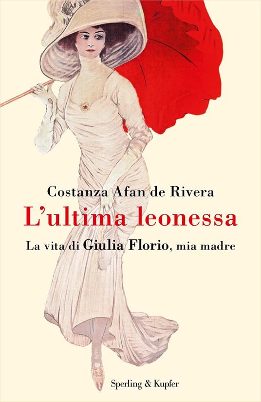 L' ultima leonessa. La vita di Giulia Florio, mia madre - Costanza Afan de Rivera - ebook
