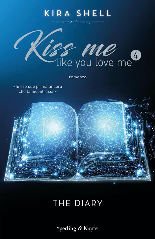 The diary. Kiss me like you love me. Ediz. italiana. Vol. 4 - Kira Shell - ebook