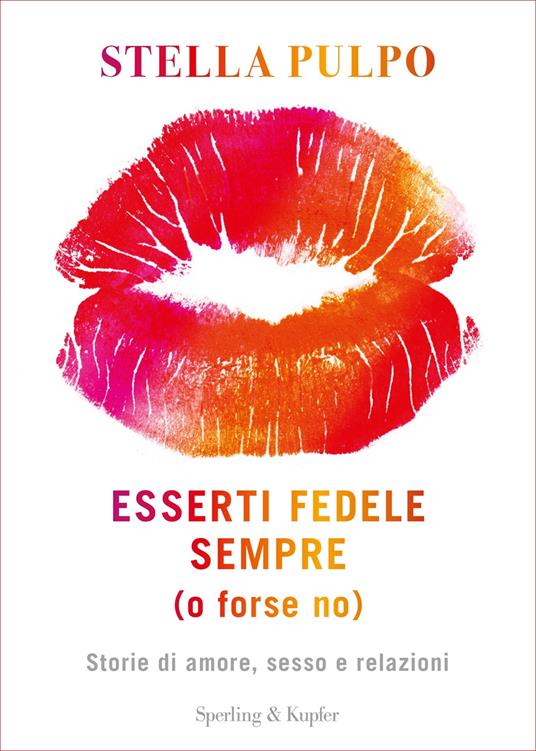 Esserti fedele sempre (o forse no). Storie di amore, sesso e relazioni - Stella Pulpo - ebook
