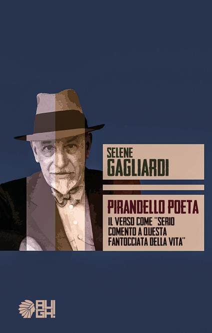 Pirandello poeta. Il verso come «serio comento a questa fantocciata della vita» - Selene Gagliardi - copertina