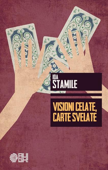 Visioni celate, carte svelate - Ida Stamile - copertina