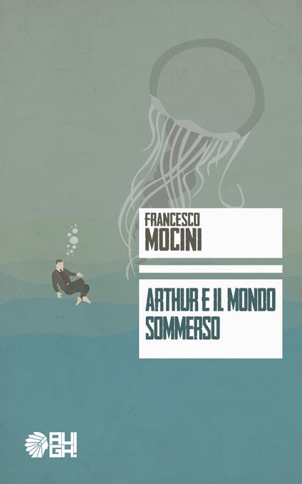 Arthur e il mondo sommerso - Francesco Mocini - copertina