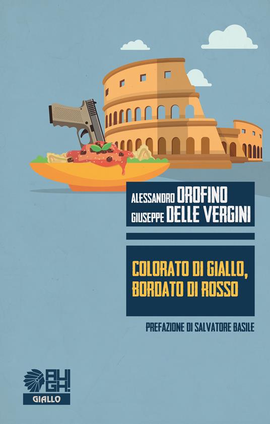 Colorato di giallo, bordato di rosso - Alessandro Orofino,Giuseppe Delle Vergini - copertina