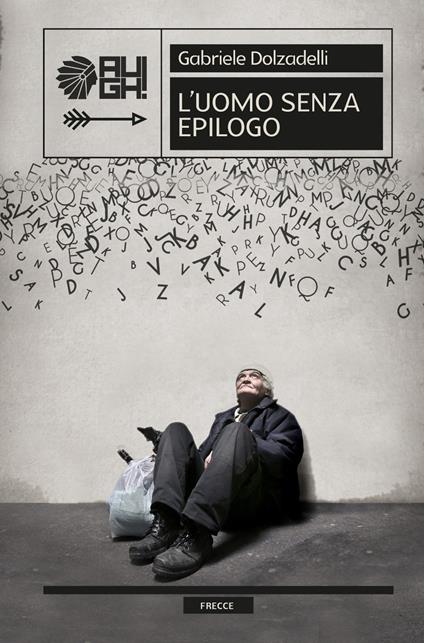 L'uomo senza epilogo - Dolzadelli,Gabriele Dolzadelli - copertina