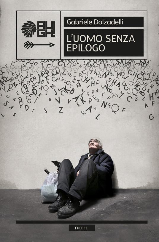 L'uomo senza epilogo - Dolzadelli,Gabriele Dolzadelli - copertina