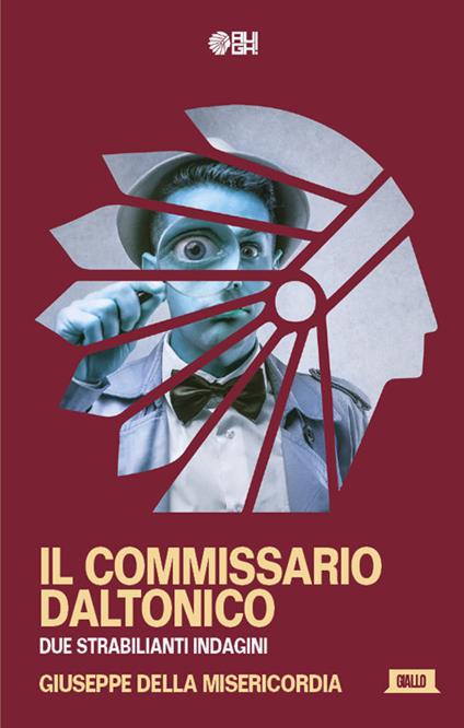 Il commissario Daltonico. Due strabilianti indagini - Giuseppe Della Misericordia - copertina