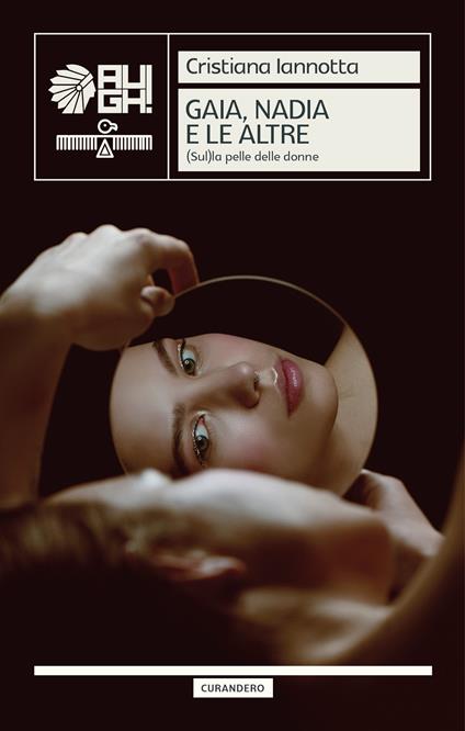 Gaia, Nadia e le altre. (Sul)La pelle delle donne - Cristiana Iannotta - copertina