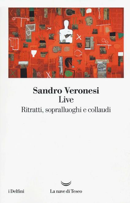 Live. Ritratti, sopralluoghi e collaudi - Sandro Veronesi - copertina